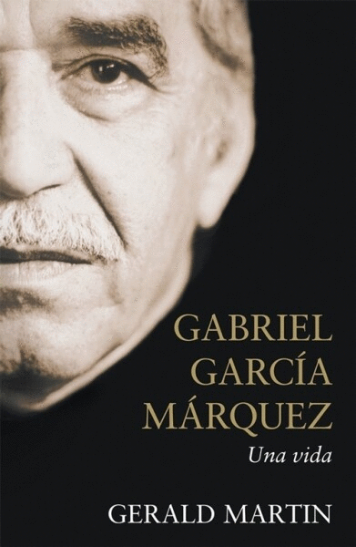 GABRIEL GARCÍA MÁRQUEZ. UNA VIDA