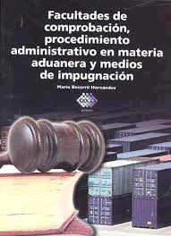 FACULTADES DE COMPROBACION PROCEDIMIENTO ADMINISTRATIVO EN MATERIA ADUANERA Y MEDIOS DE IMPUGNACION