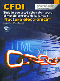 CFDI TODO LO QUE NECESITA SABER SOBRE EL MANEJO CORRECTO DE LA LLAMADA FACTURA ELECTRONICA