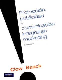 PROMOCION, PUBLICIDAD Y COMUNICACION INTEGRAL EN MARKETING / CUARTA EDICION