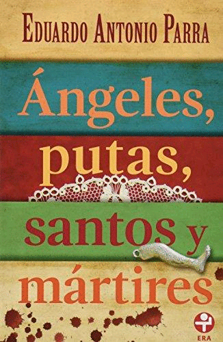 ANGELES, PUTAS, SANTOS Y MARTIRES