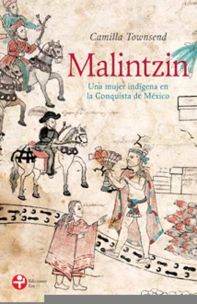 MALINTZIN. UNA MUJER INDÍGENA EN LA CONQUISTA DE MÉXICO