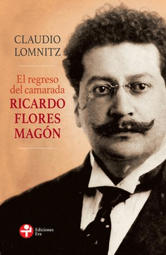 REGRESO DEL CAMARADA RICARDO FLORES MAGON, EL