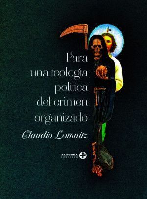 PARA UNA TEOLOGÍA POLÍTICA DEL CRIMEN ORGANIZADO