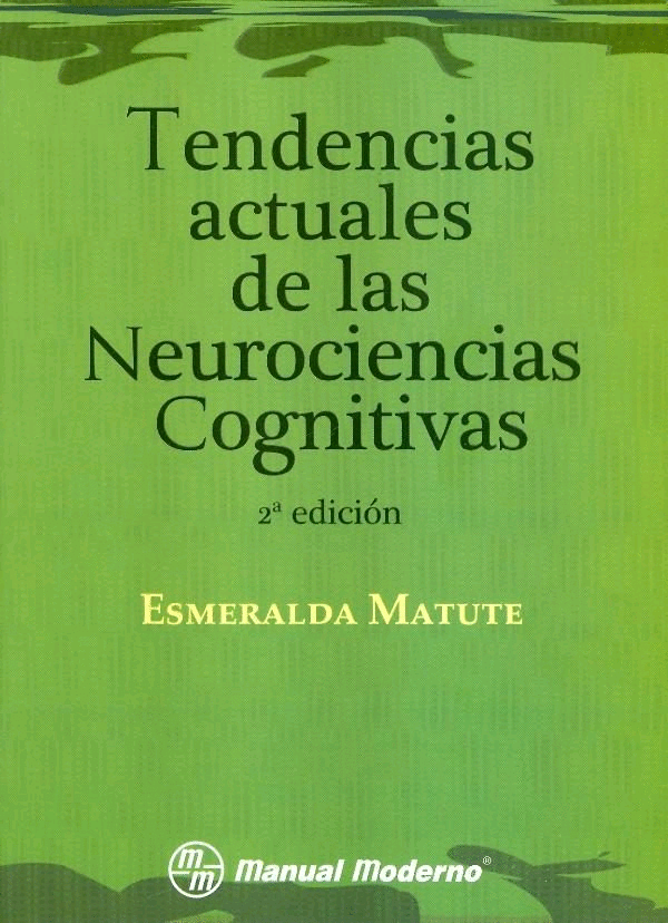 TENDENCIAS ACTUALES DE LAS NEUROCIENCIAS COGNITIVAS 2DA. ED.