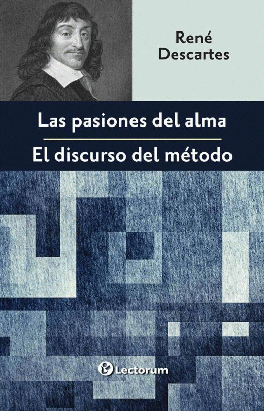 LAS PASIONES DEL ALMA / EL DISCURSO DEL METODO