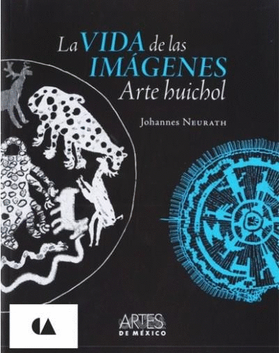 VIDA DE LAS IMAGENES, LA / ARTE HUICHOL