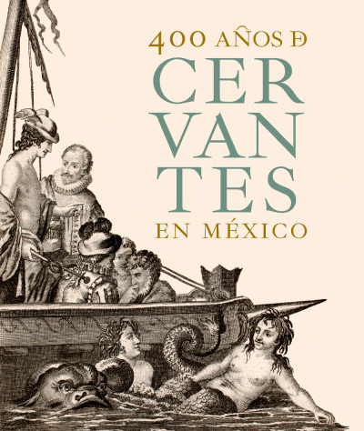 400 AÑOS DE CERVANTES EN MÉXICO