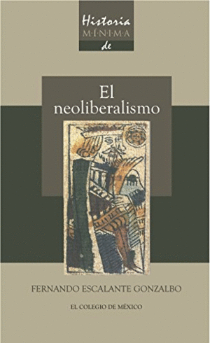 HISTORIA MINIMA DEL NEOLIBERALISMO