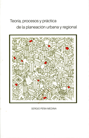 TEORÍA, PROCESOS Y PRÁCTICA DE LA PLANEACIÓN URBANA Y REGIONAL