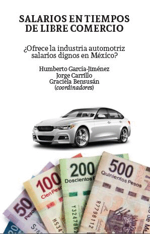 SALARIOS EN TIEMPO DE LIBRE COMERCIO: ¿OFRECE LA INDUSTRIA AUTOMOTRIZ SALARIOS DIGNOS EN MÉXICO?