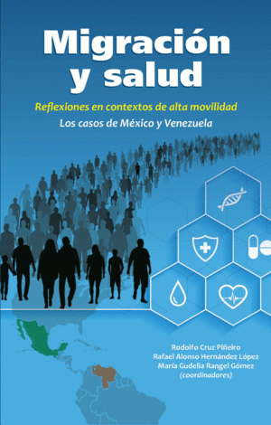 MIGRACIÓN Y SALUD. REFLEXIONES EN CONTEXTOS DE ALTA MOVILIDAD. LOS CASOS DE MÉXICO Y VENEZUELA