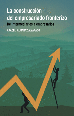 LA CONSTRUCCIÓN DEL EMPRESARIADO FRONTERIZO