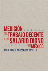 MEDICION DEL TRABAJO DECENTE Y DEL SALARIO DIGNO EN MEXICO