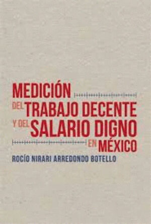 MEDICION DEL TRABAJO DECENTE Y DEL SALARIO DIGNO EN MEXICO