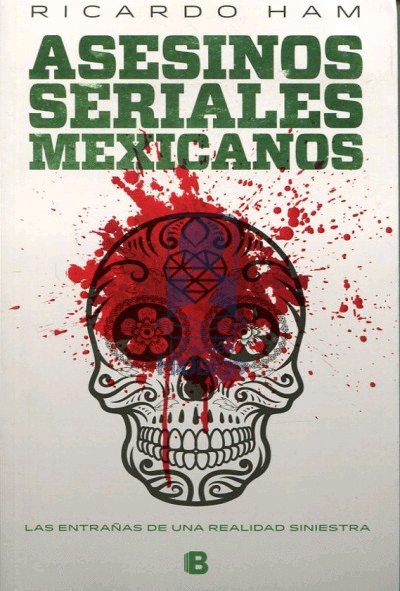 ASESINOS SERIALES MEXICANOS