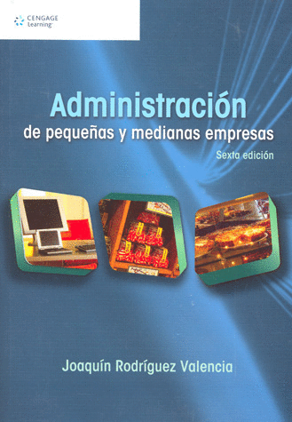 ADMINISTRACION DE PEQUENAS Y MEDIANAS EMPRESAS / SEXTA EDICION