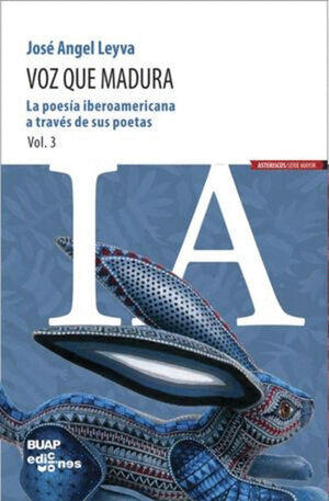 VOZ QUE MADURA. LA POESIA IBEROAMERICANA A TRAVES DE SUS POETAS / VOL. 3