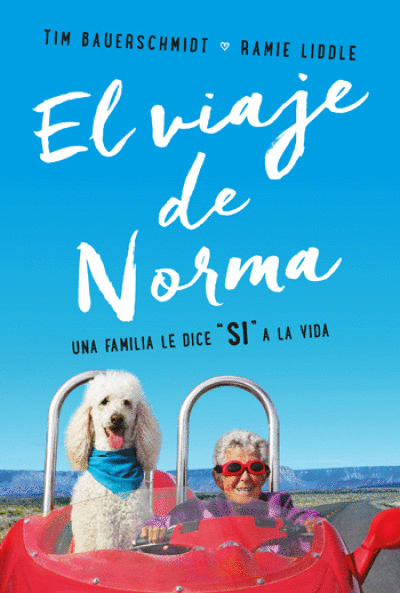 VIAJE DE NORMA, EL. UNA FAMILIA LE DICE SÍ A LA VIDA