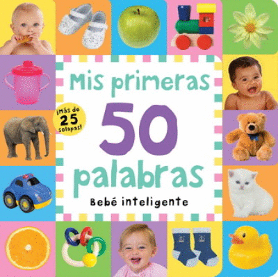 BEBÉ INTELIGENTE. MIS PRIMERAS 50 PALABRAS (CON SOLAPAS)