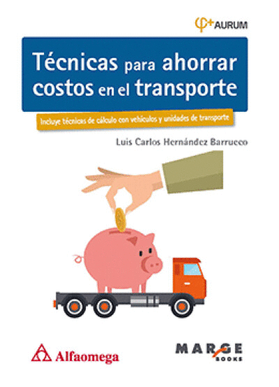 TECNICAS PARA AHORRAR COSTOS EN EL TRANSPORTE / AURUM 2E