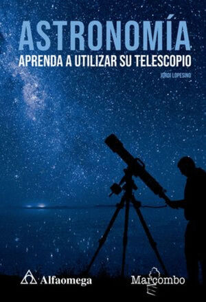 ASTRONOMÍA. APRENDE A UTILIZAR SU TELESCOPIO