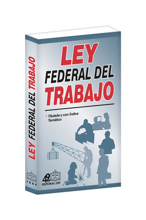 LEY FEDERAL DEL TRABAJO 2023