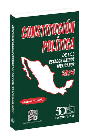 CONSTITUCIÓN POLÍTICA DE LOS ESTADOS UNIDOS MEXICANOS 2024