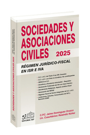 SOCIEDADES Y ASOCIACIONES CIVILES. RÉGIMEN JURÍDICO - FISCAL EN ISR E IVA 2025