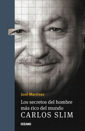 SECRETOS DEL HOMBRE MÁS RICO DEL MUNDO, LOS. CARLOS SLIM