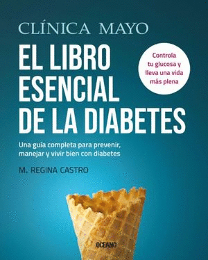 CLÍNICA MAYO. EL LIBRO ESENCIAL DE LA DIABETES