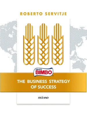 BIMBO THE BUSINESS STRATEGY OF SUCCESS