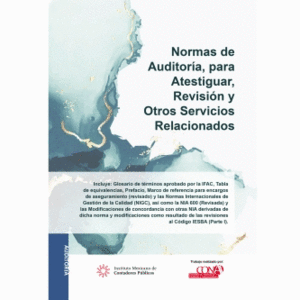 NORMAS DE AUDITORÍA, PARA ATESTIGUAR, REVISIÓN Y OTROS SERVICIOS RELACIONADOS