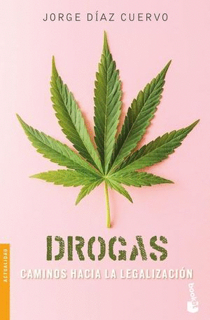 DROGAS. CAMINOS HACIA LA LEGALIZACIÓN