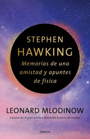 STEPHEN HAWKING. MEMORIAS DE UNA AMISTAD Y APUNTES DE FÍSICA