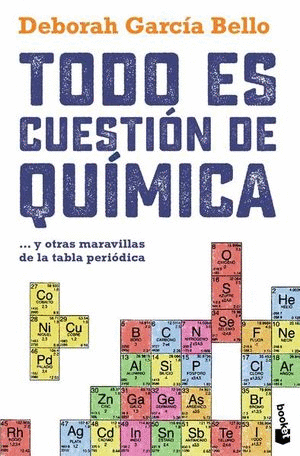 TODO ES CUESTIÓN DE QUÍMICA ... Y OTRAS MARAVILLAS DE LA TABLA PERIÓDICA