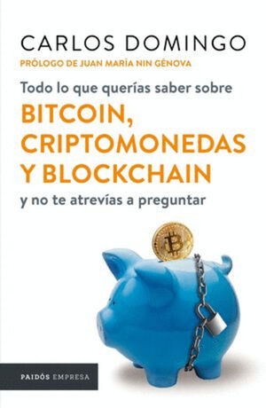 TODO LO QUE QUERÍAS SABER SOBRE BITCOIN, CRIPTOMONEDAS Y BLOCKCHAIN Y NO TE ATREVÍAS A PREGUNTAR