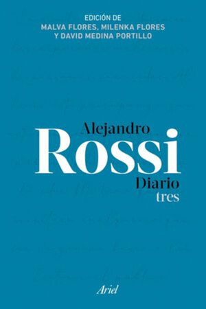 ALEJANDRO ROSSI. DIARIO TRES