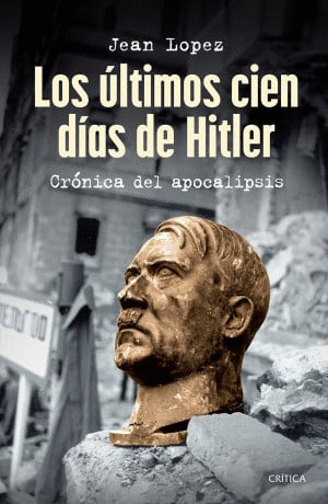 LOS ÚLTIMOS CIEN DÍAS DE HITLER