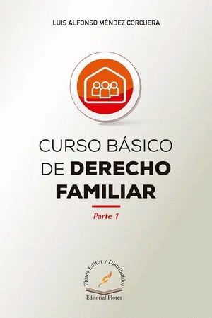 CURSO BÁSICO DE DERECHO FAMILIAR. PARTE 1