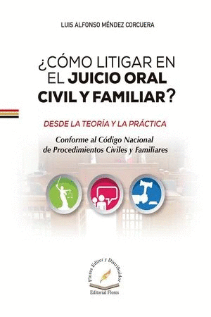 ¿CÓMO LITIGAR EN EL JUICIO ORAL CIVIL Y FAMILIAR?