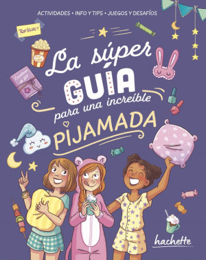 LA SÚPER GUÍA PARA UNA INCREÍBLE PIJAMADA