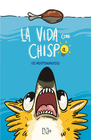 LA VIDA CON CHISPA. LOS INDISPENSABLES
