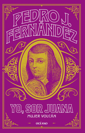 YO, SOR JUANA. MUJER VOLCÁN