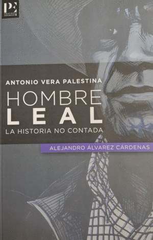 ANTONIO VERA PALESTINA, HOMBRE LEAL