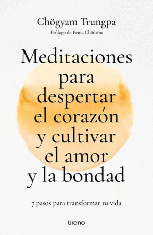 MEDITACIONES PARA DESPERTAR EL CORAZÓN Y CULTIVAR EL AMOR Y LA BONDAD