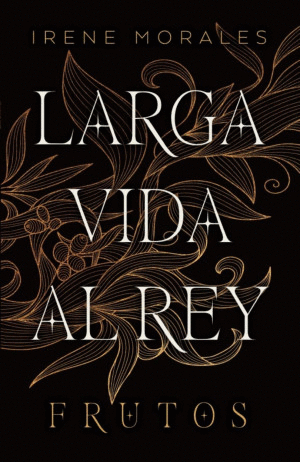 LARGA VIDA AL REY: FRUTOS