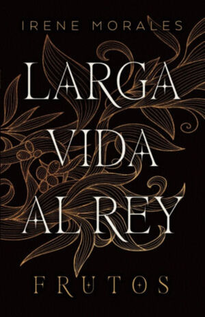 LARGA VIDA AL REY: FRUTOS