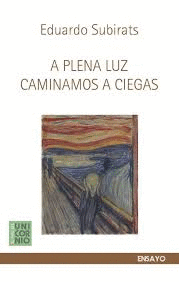 A PLENA LUZ CAMINAMOS A CIEGAS