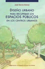 DISEÑO URBANO PARA RECUPERAR LOS ESPACIOS PUBLICOS EN LOS CENTROS URBANOS